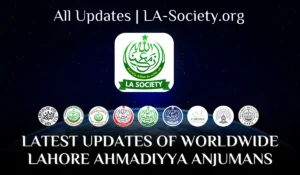 All Lahore Ahmadiyya Jamaats Worldwide Updates are Now Available at LA Society 📢