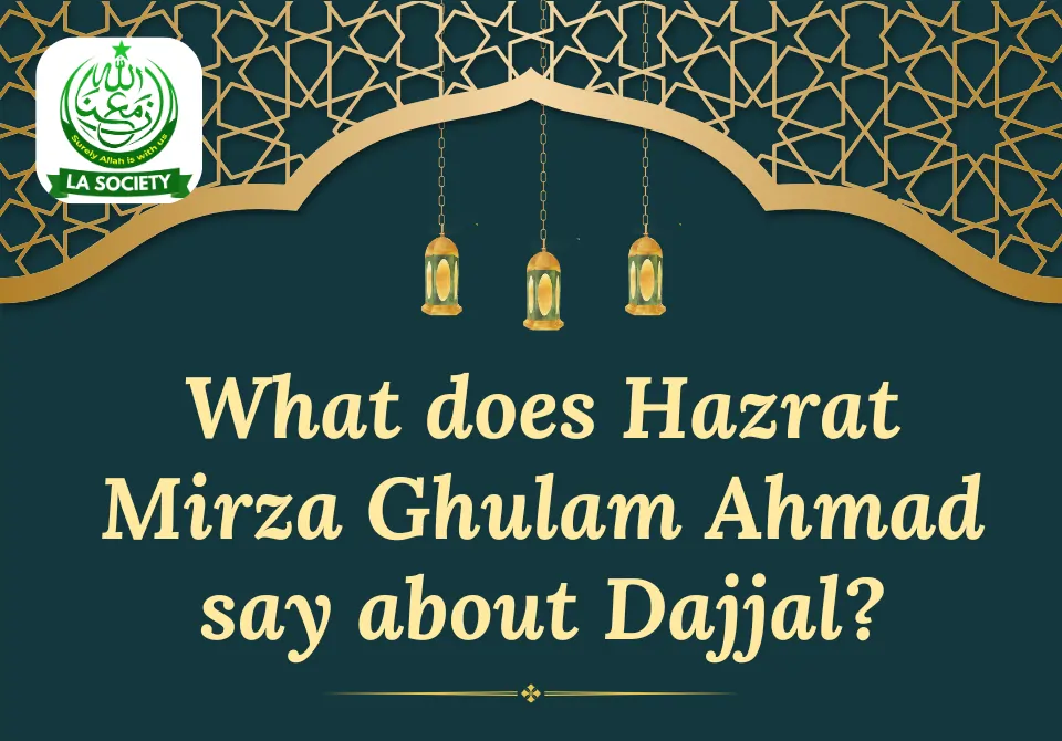 What does Mirza Ghulam Ahmad say about Dajjal? | Lahore Ahmadiyya Movement | LA-Society | AAIIL Official Website