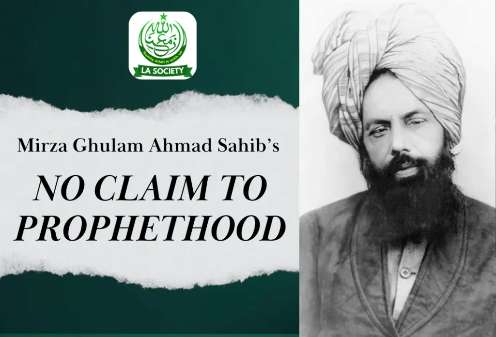 No Claim to Prophethood by MGA | Mirza Ghulam Ahmad | Lahore Ahmadiyya Movement | Lahore Ahmadiyya | Lahore Ahmadiyya Society | LA-Society | AAIIL Official Website